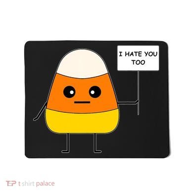 Candy Corn Funny I Hate You Too Team Candy Corn Mousepad