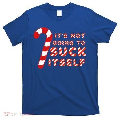 Candy Cane Funny Christmas Joke That Won't By Itself T-Shirt