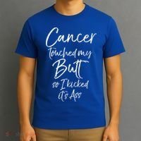 Colon Cancer Fun Cancer Touched My Butt So I Kicked It's Ass Meaningful Gift T-Shirt thumb 3