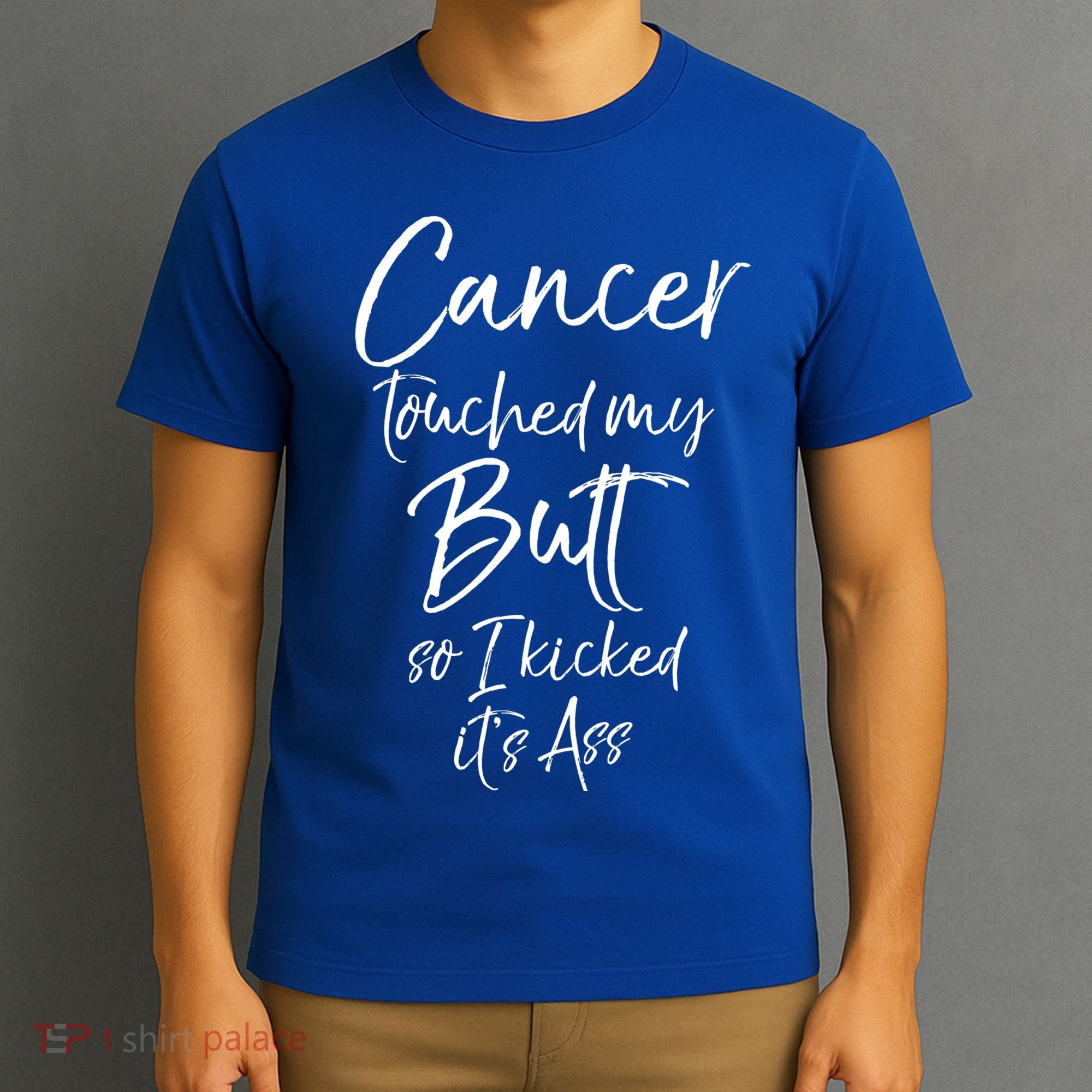 Colon Cancer Fun Cancer Touched My Butt So I Kicked It's Ass Meaningful Gift T-Shirt