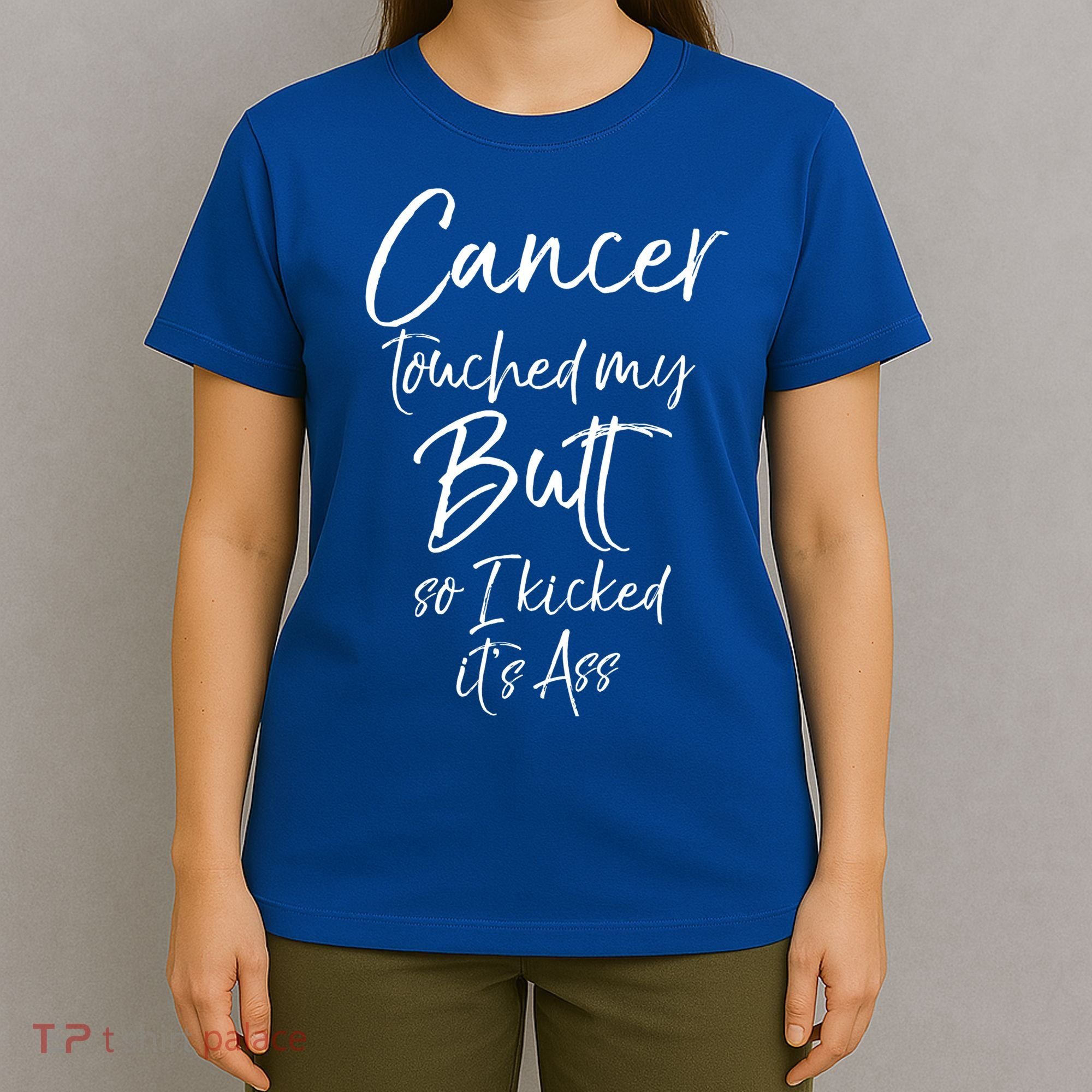 Colon Cancer Fun Cancer Touched My Butt So I Kicked It's Ass Meaningful Gift T-Shirt
