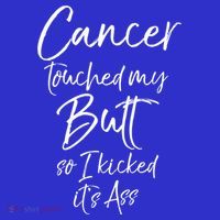 Colon Cancer Fun Cancer Touched My Butt So I Kicked It's Ass Meaningful Gift T-Shirt thumb 7