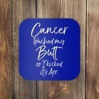 Colon Cancer Fun Cancer Touched My Butt So I Kicked It's Ass Meaningful Gift Coaster thumb 0