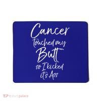 Colon Cancer Fun Cancer Touched My Butt So I Kicked It's Ass Meaningful Gift Mousepad thumb 0