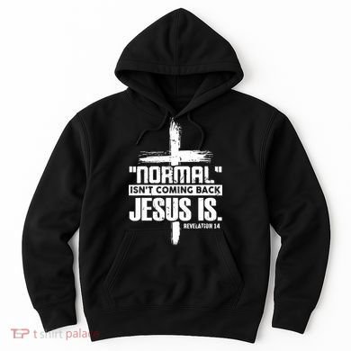 Christian Cross Faith Quote Normal Isn't Coming Back Hoodie