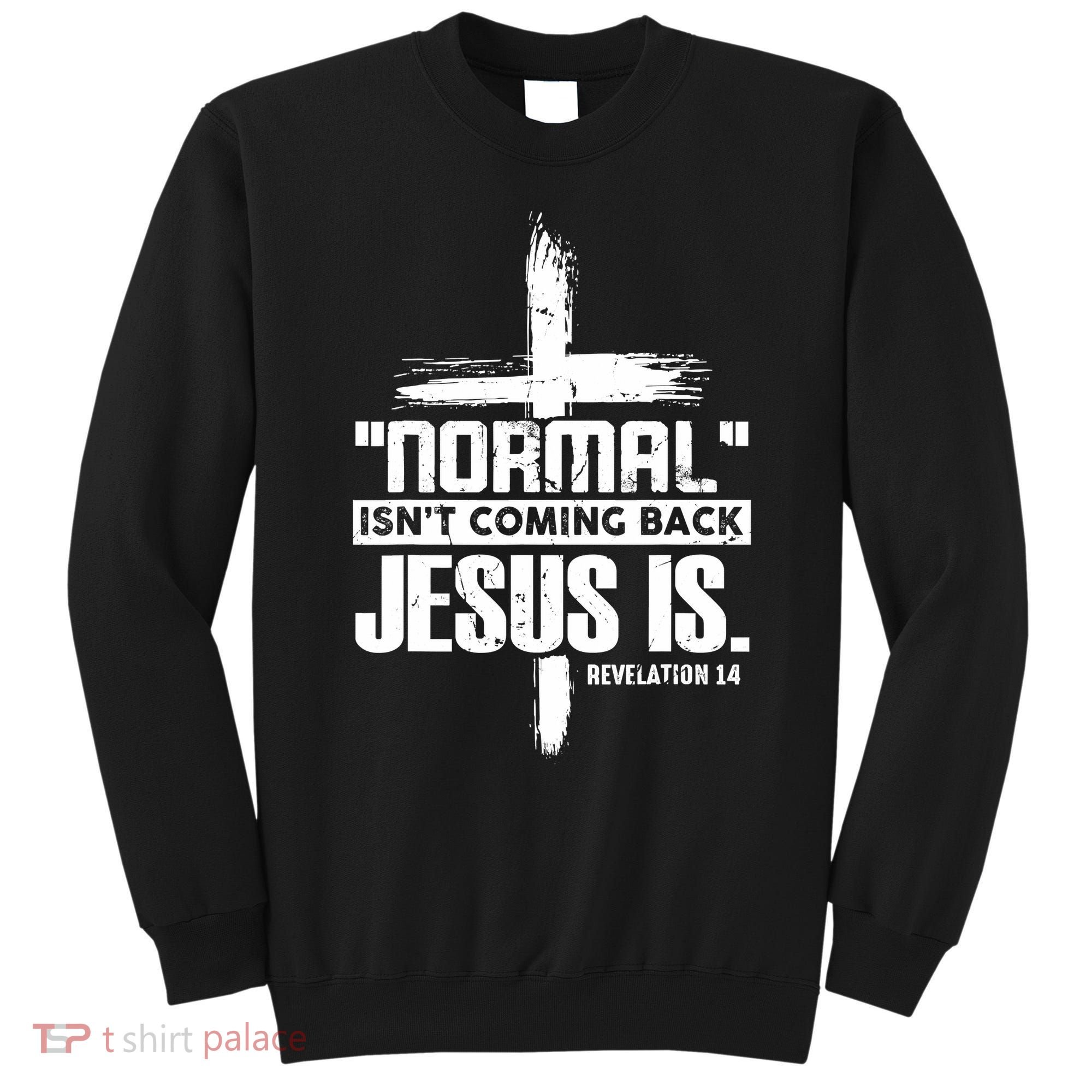 Christian Cross Faith Quote Normal Isn't Coming Back Sweatshirt