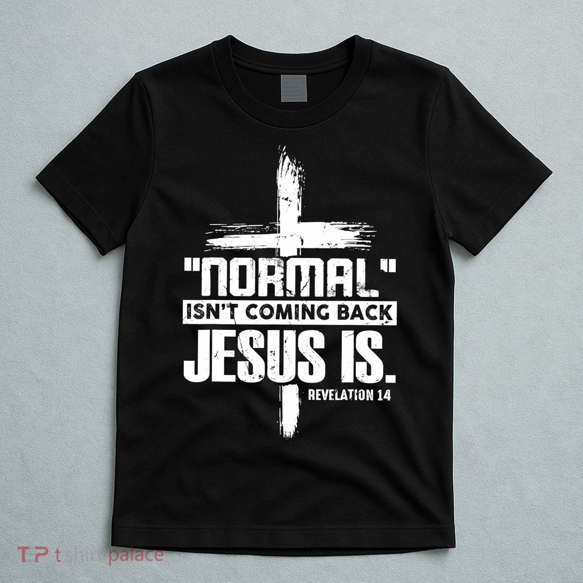 Christian Cross Faith Quote Normal Isn't Coming Back T-Shirt