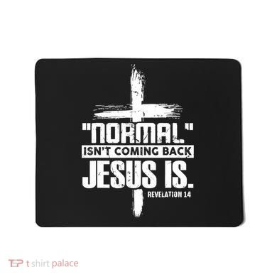 Christian Cross Faith Quote Normal Isn't Coming Back Mousepad