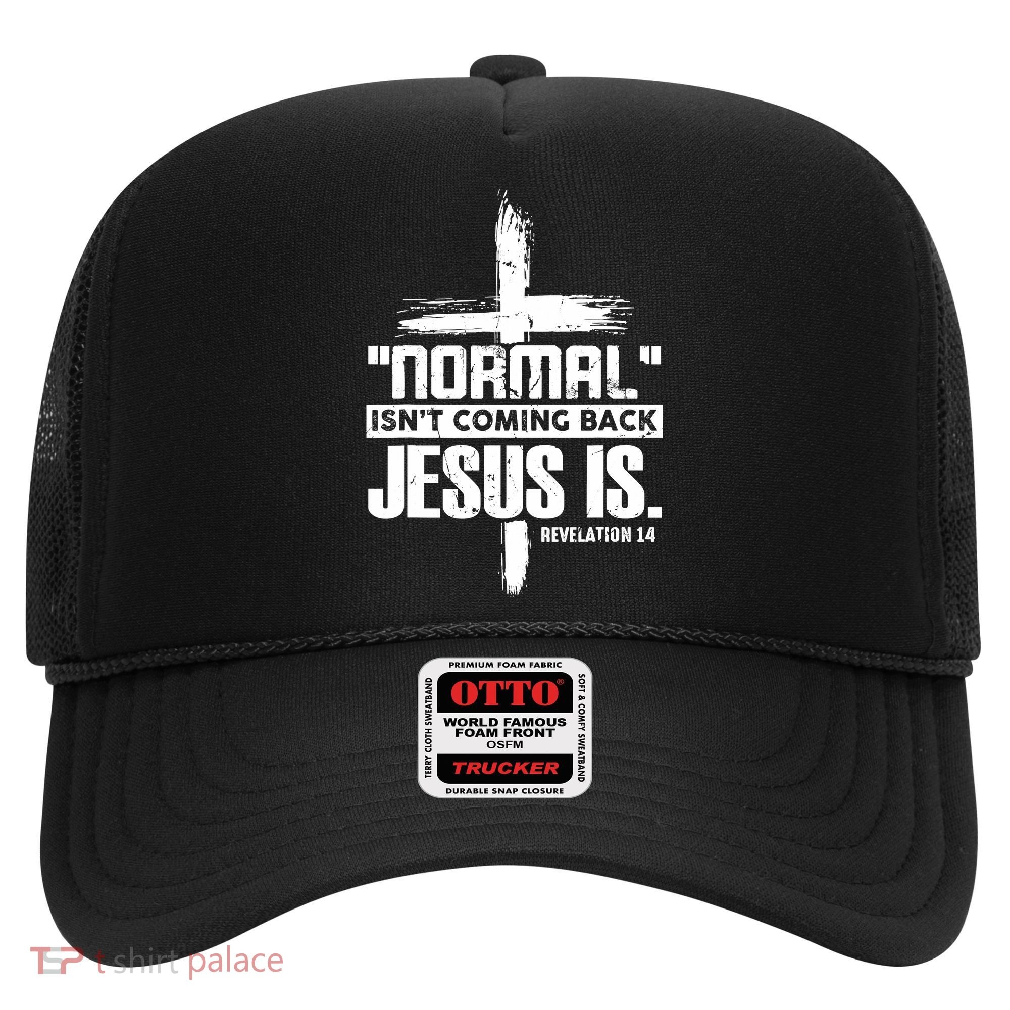 Christian Cross Faith Quote Normal Isn't Coming Back Hat