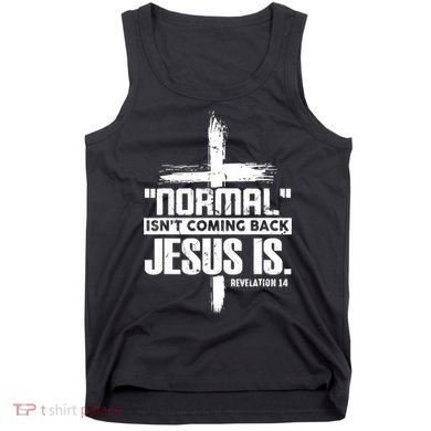 Christian Cross Faith Quote Normal Isn't Coming Back Tank Top