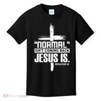 Christian Cross Faith Quote Normal Isn't Coming Back Kids T-Shirt thumb 0