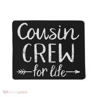 Cousin Crew For Life Mousepad thumb 0