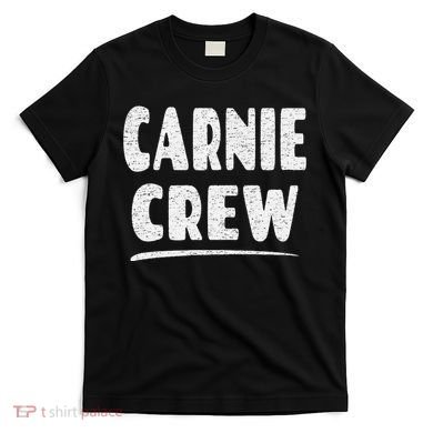 Carnie Crew Fun Circus Or Fair Employee T-Shirt