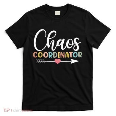 Chaos Coordinator funny quote T-Shirt