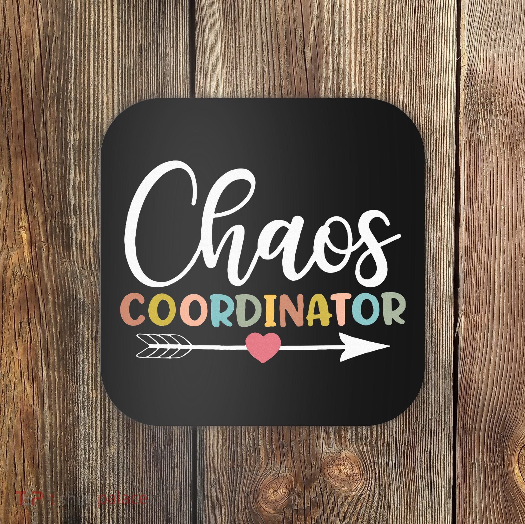 Chaos Coordinator funny quote Coaster