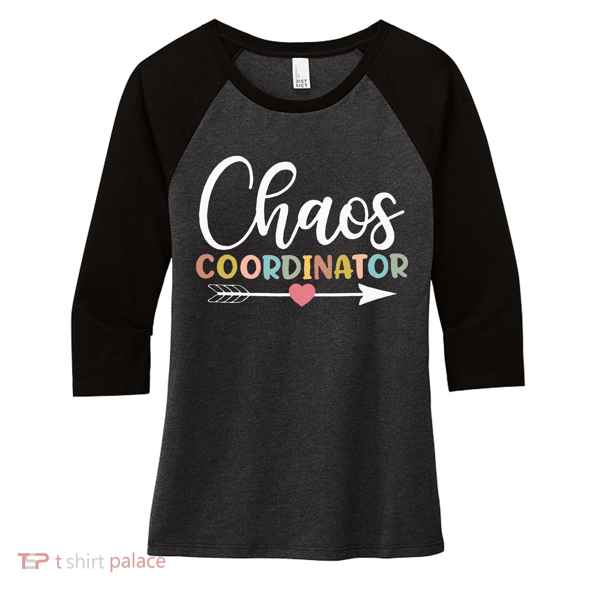Chaos Coordinator funny quote Women's Tri-Blend 3/4-Sleeve Raglan Shirt