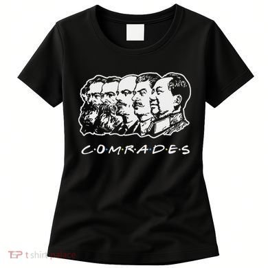 Communist Comrades Friends Communism Party Women's T-Shirt