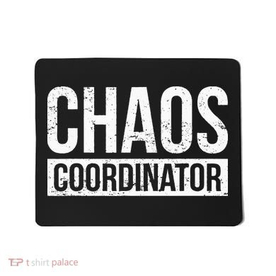 Chaos Coordinator Funny Sarcastic Humor Chaos Coordinator Mousepad