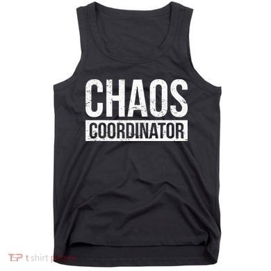 Chaos Coordinator Funny Sarcastic Humor Chaos Coordinator Tank Top
