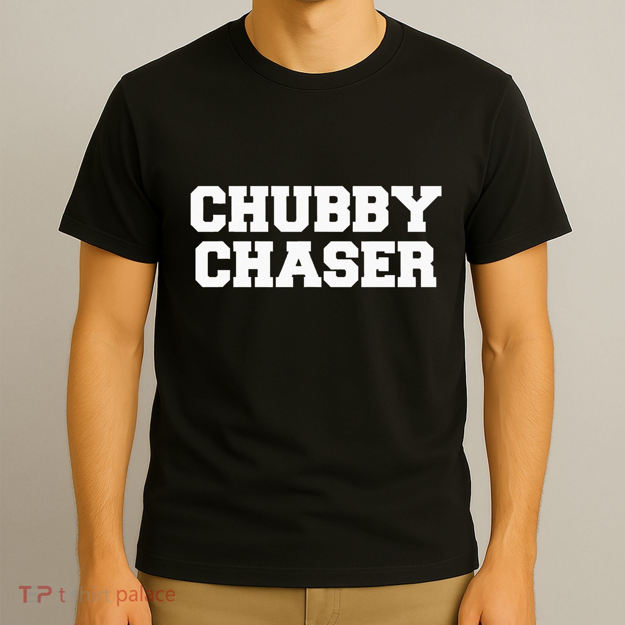 Chubby Chaser Funny Fraternity College Frat Party Greek T-Shirt