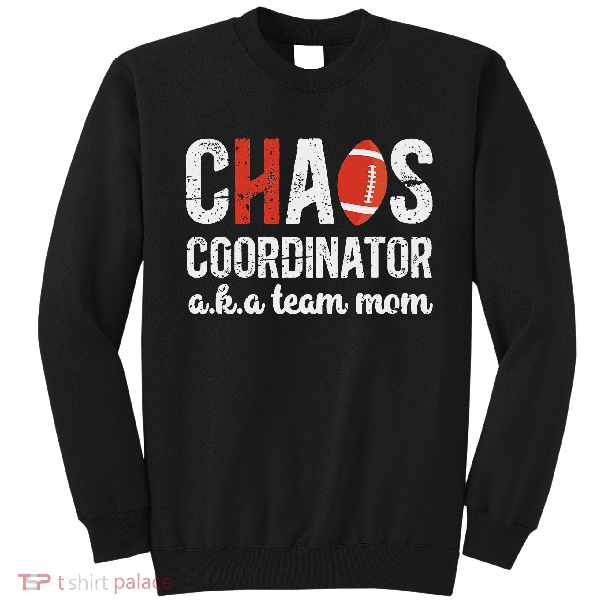 Chaos Coordinator Football Team Mom Football Team Mama Sweatshirt