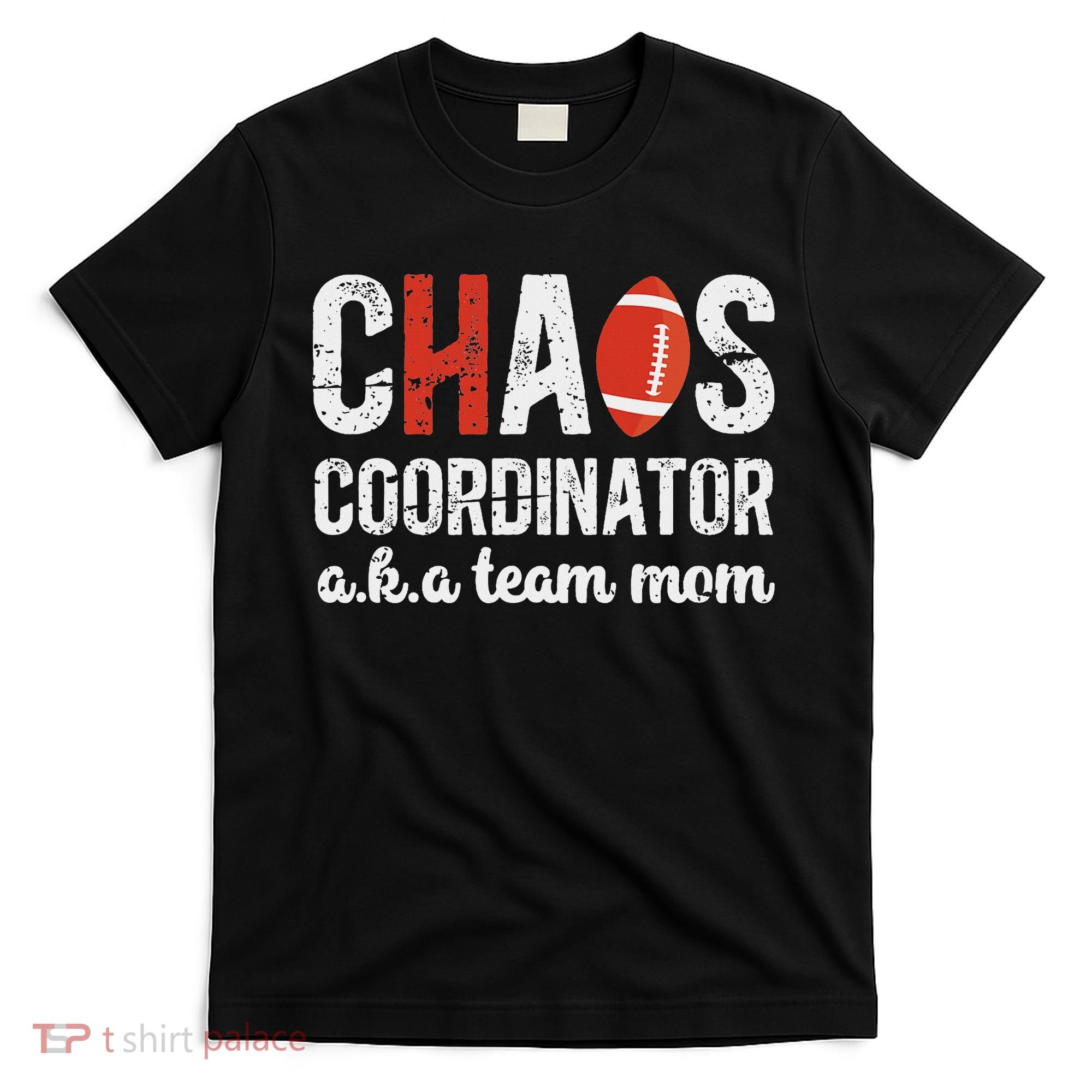Chaos Coordinator Football Team Mom Football Team Mama T-Shirt