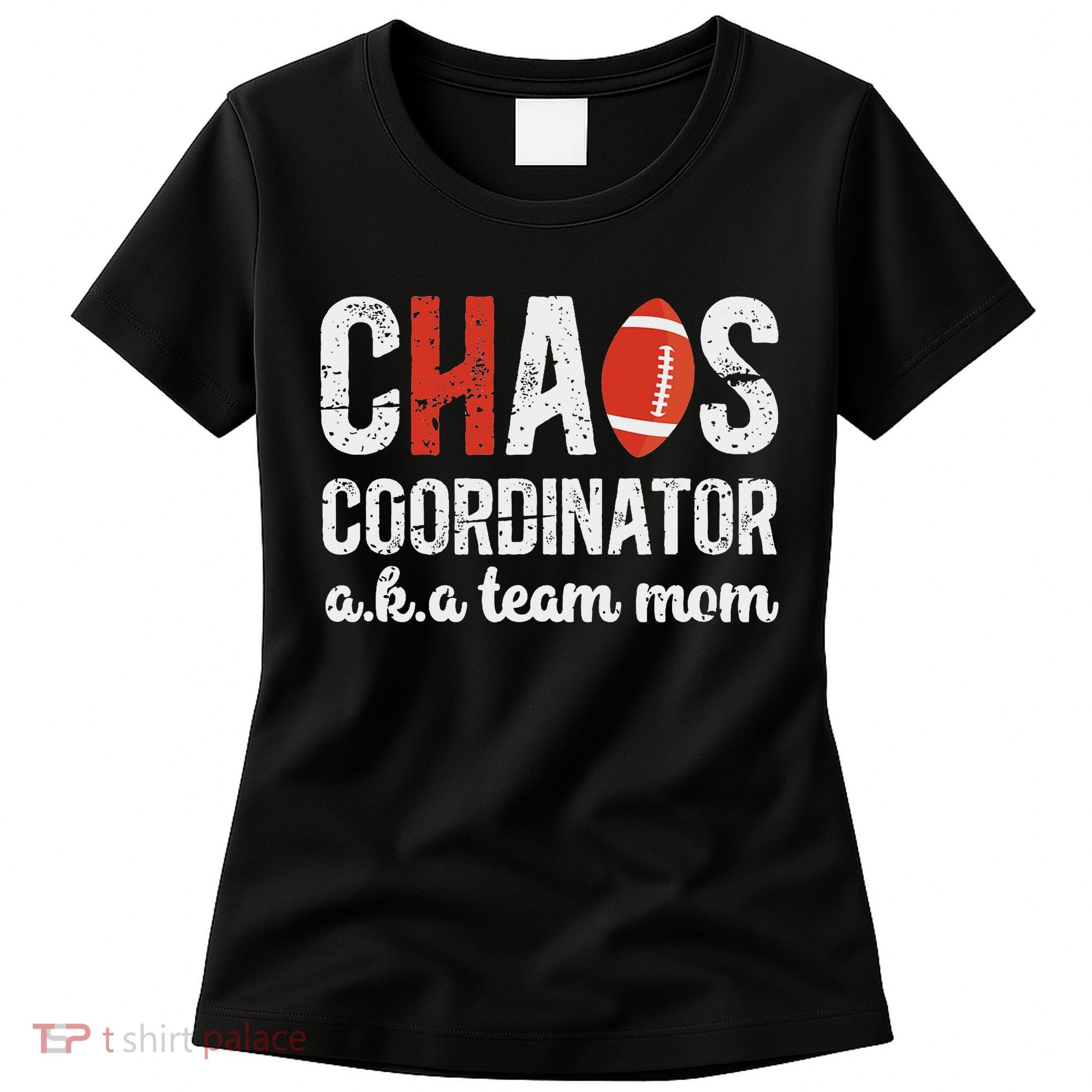 Chaos Coordinator Football Team Mom Football Team Mama Women's T-Shirt