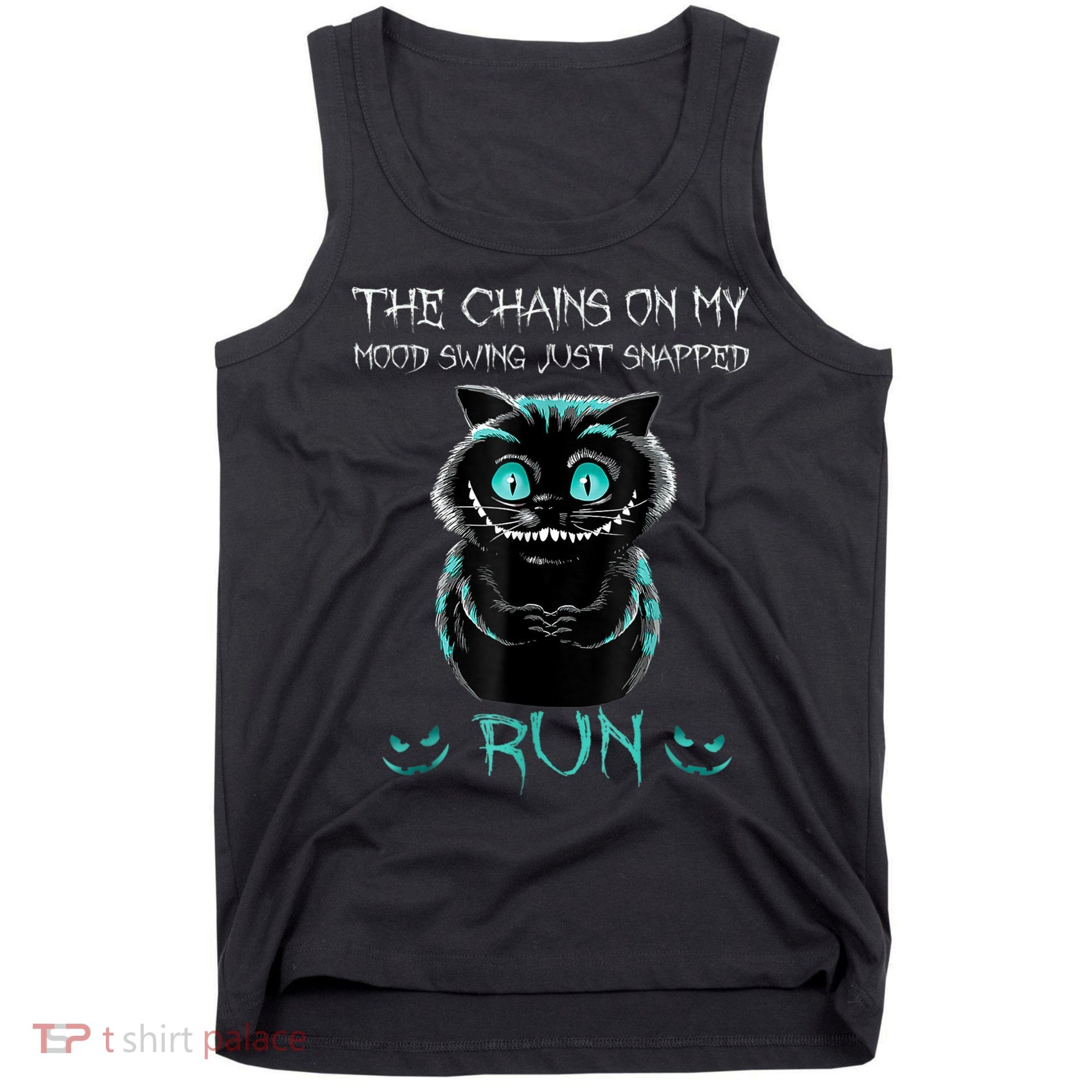 Creepy Cat Funny The Chains On My Mood Swing Just Snapped Tank Top