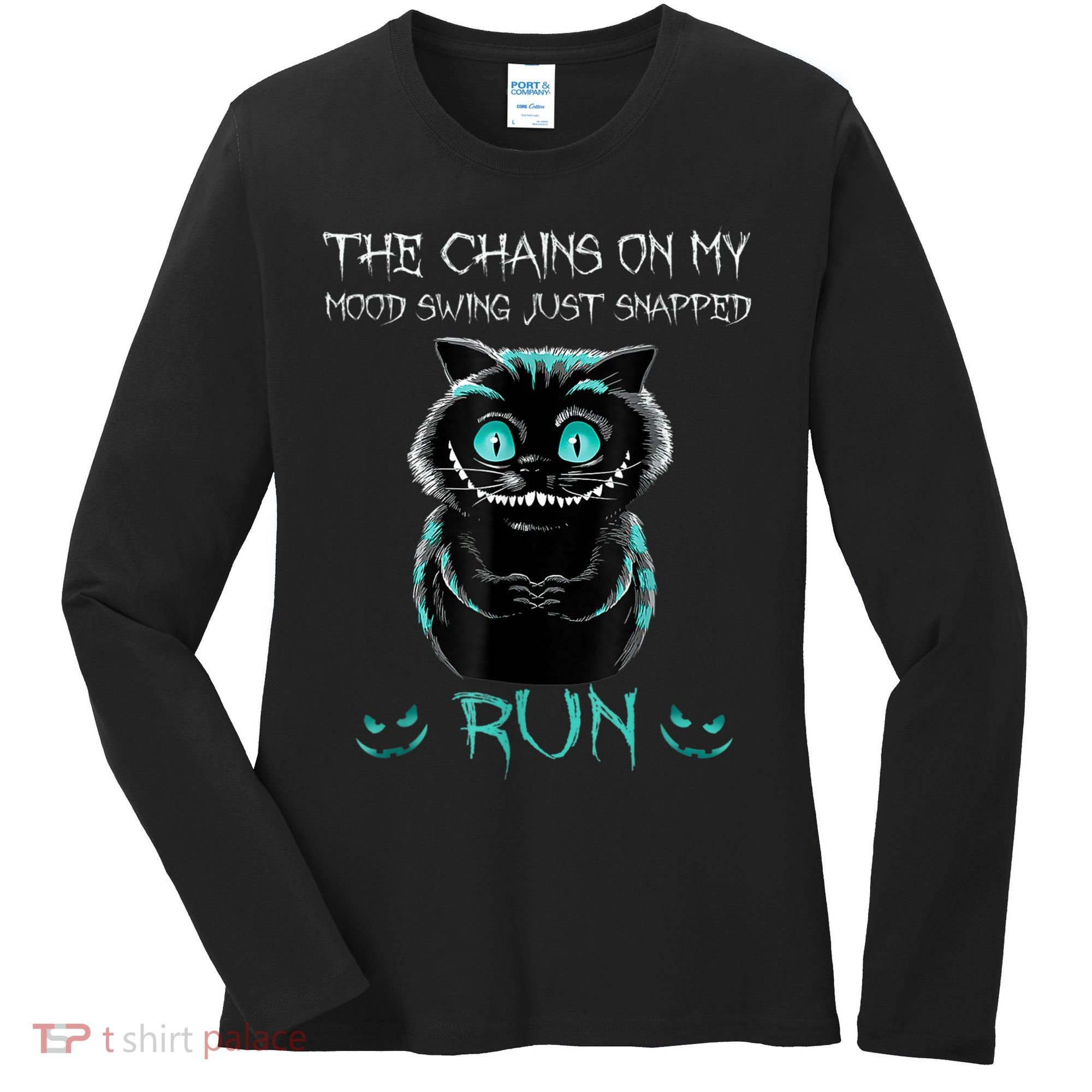 Creepy Cat Funny The Chains On My Mood Swing Just Snapped Women's Long Sleeve Shirt