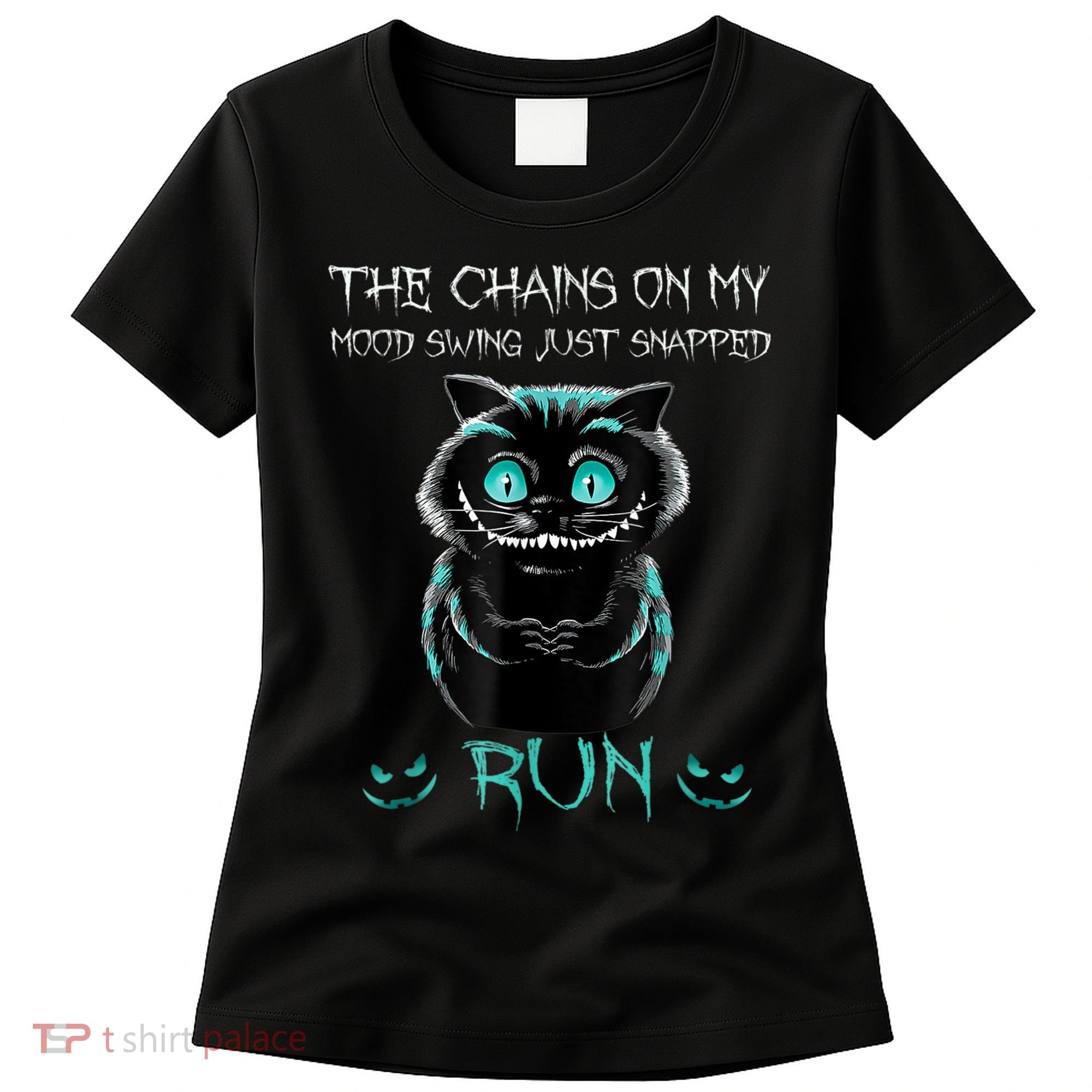 Creepy Cat Funny The Chains On My Mood Swing Just Snapped Women's T-Shirt