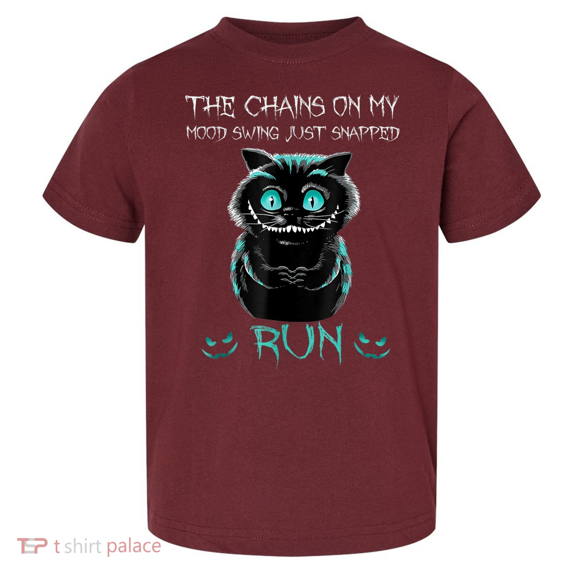 Creepy Cat Funny The Chains On My Mood Swing Just Snapped Toddler T-Shirt
