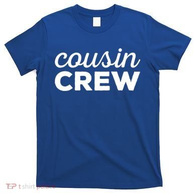 Cousin Crew Funny Gift T-Shirt
