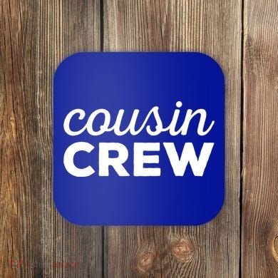 Cousin Crew Funny Gift Coaster