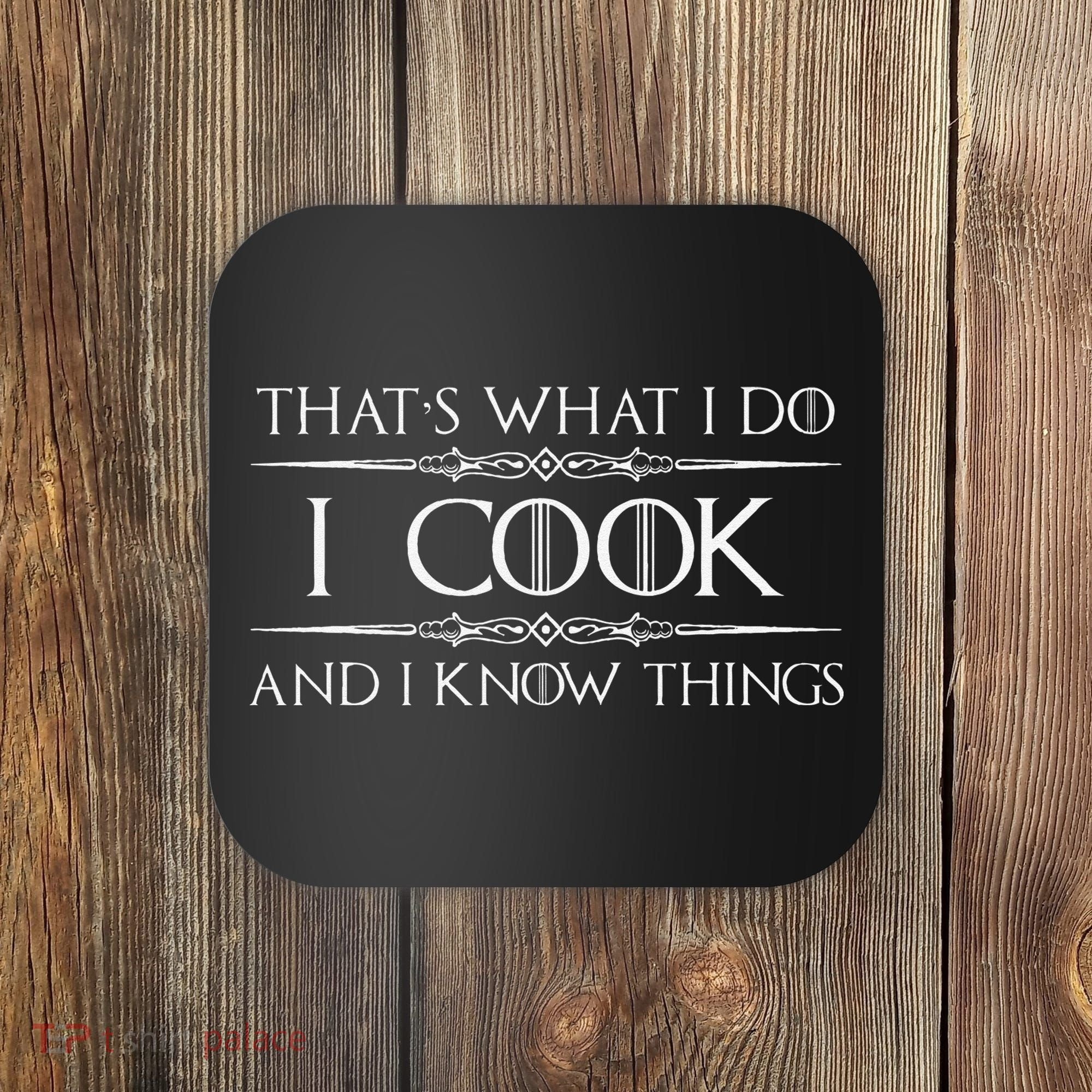 Chef & Cook Gifts I Cook & I Know Things Funny Cooking Coaster