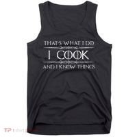 Chef & Cook Gifts I Cook & I Know Things Funny Cooking Tank Top thumb 0