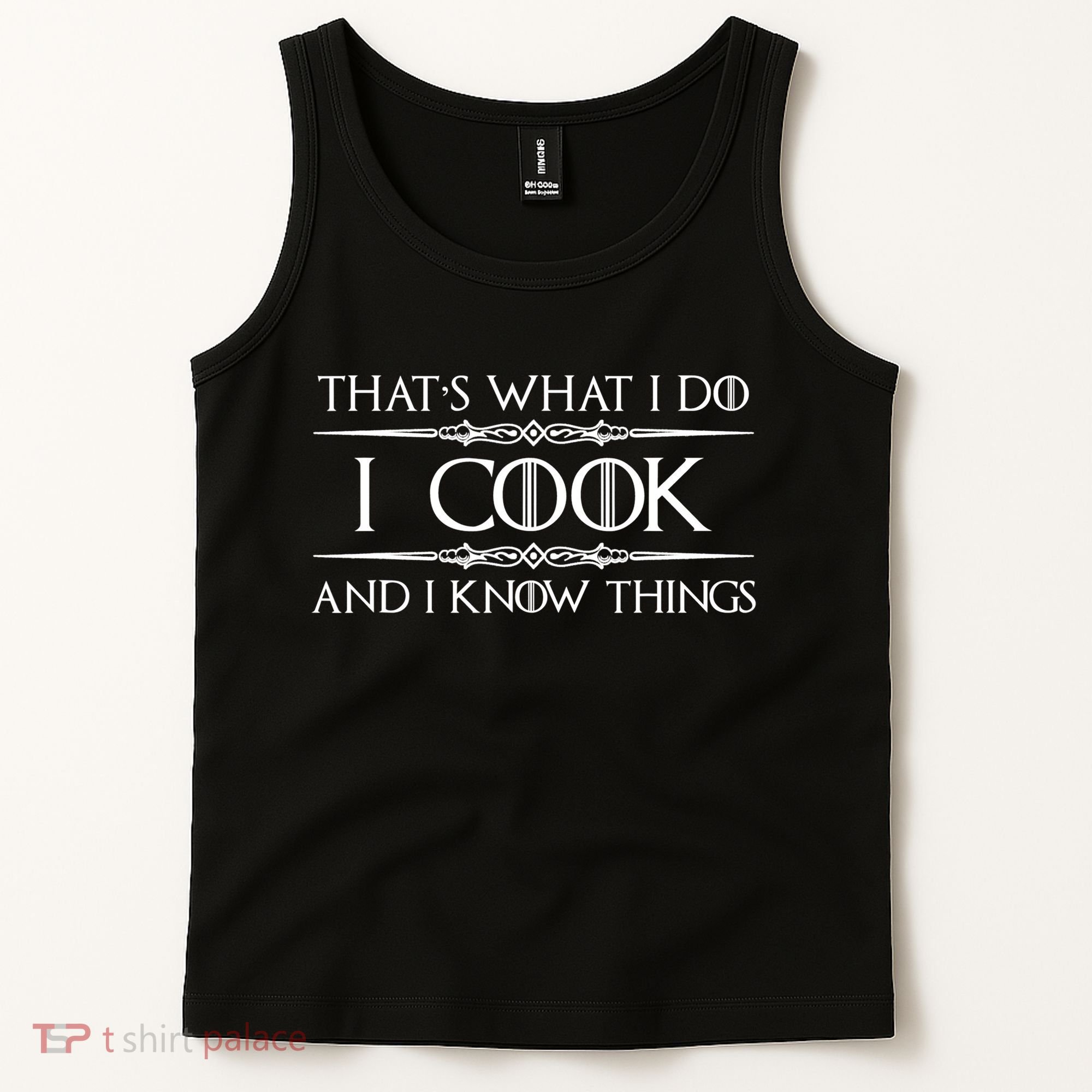 Chef & Cook Gifts I Cook & I Know Things Funny Cooking TShirt Tank Top