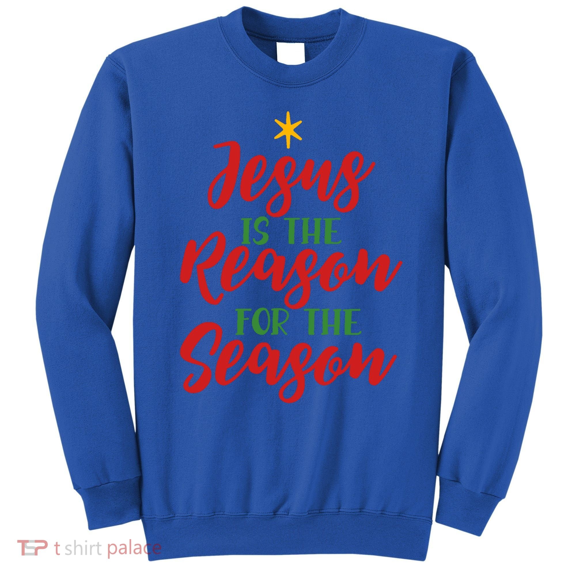 Christian Christmas Gift Jesus Is The Reason For The Season Gift Sweatshirt