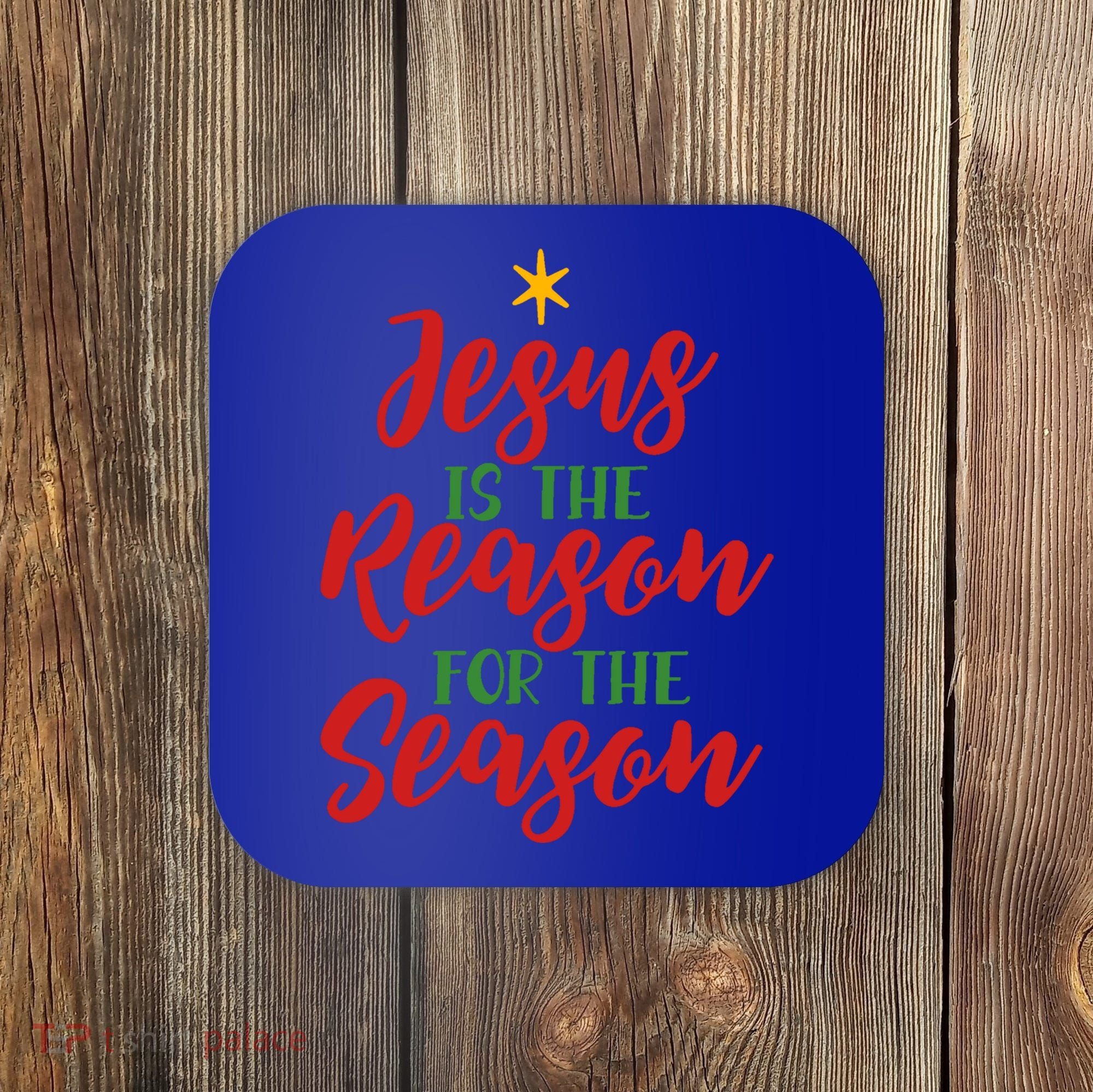 Christian Christmas Gift Jesus Is The Reason For The Season Gift Coaster