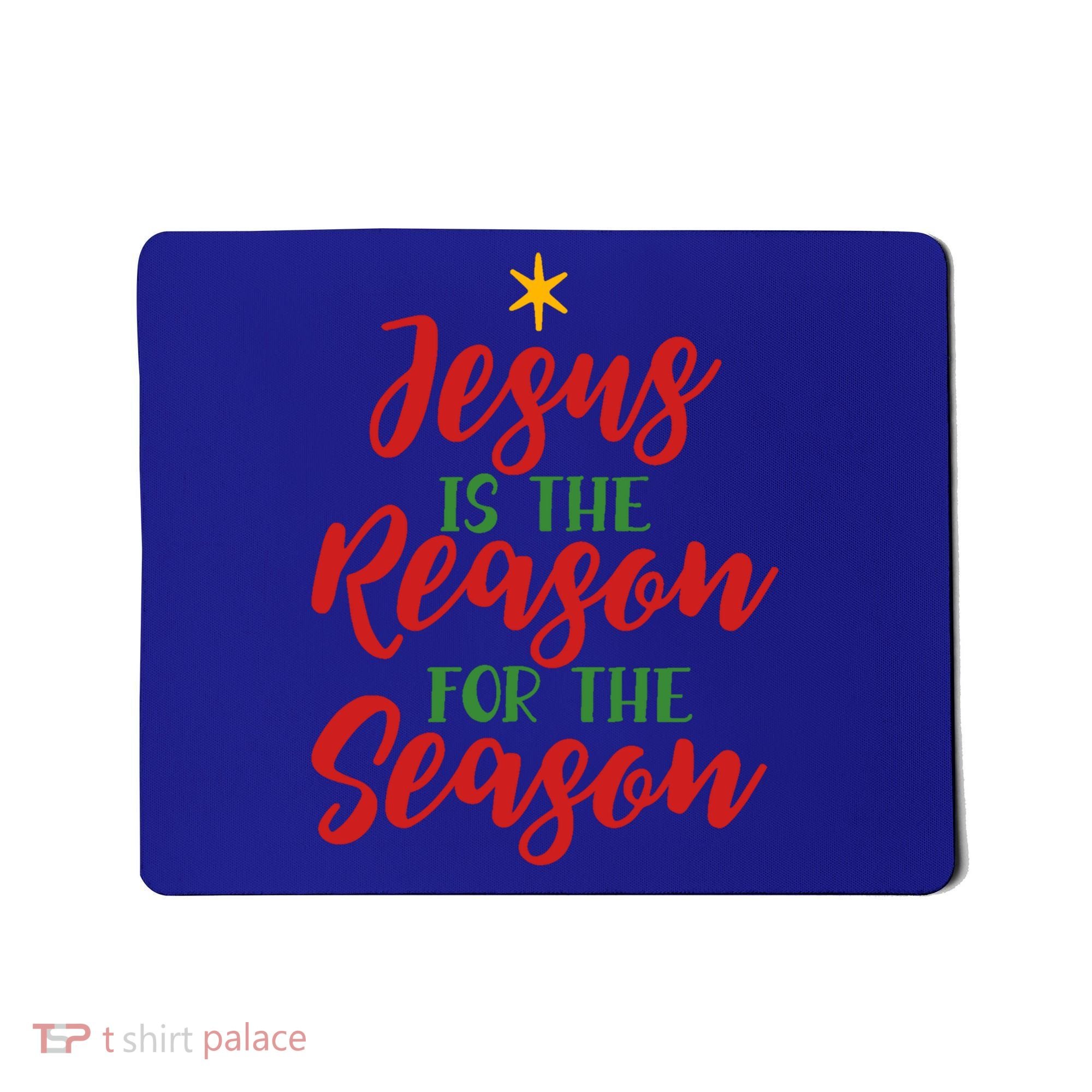 Christian Christmas Gift Jesus Is The Reason For The Season Gift Mousepad