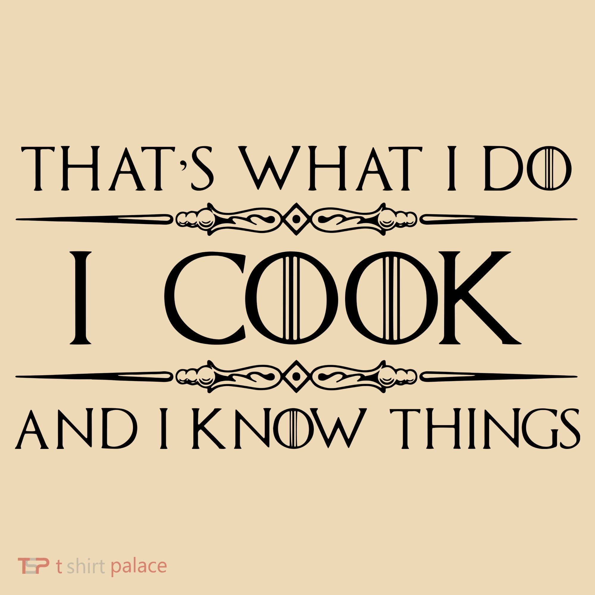 Chef Cook Gifts I Cook I Know Things Funny Cooking T-Shirt