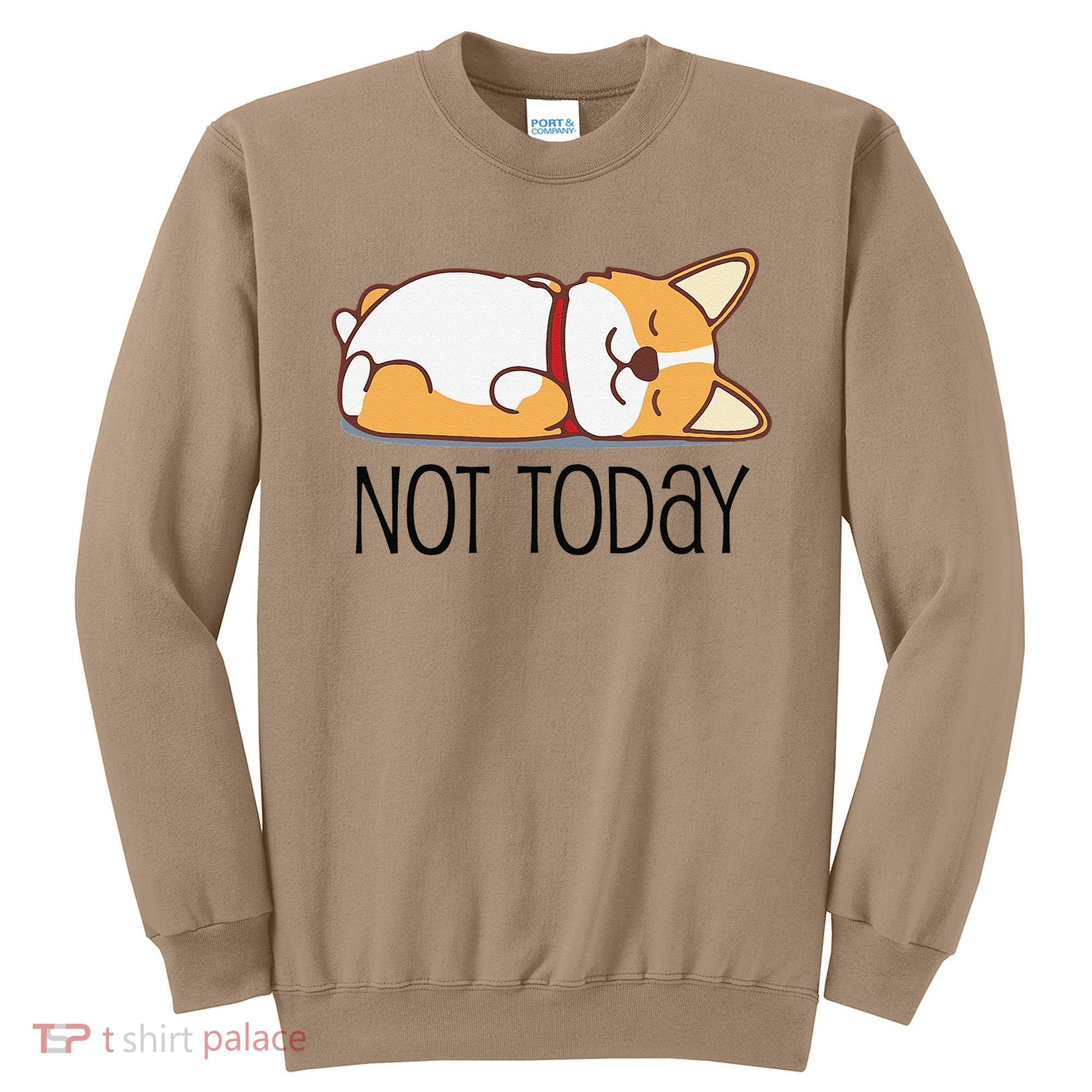 Cute Corgi Gift Funny Dog Lover Not Today Lazy Animal Short Sleeve Sweatshirt