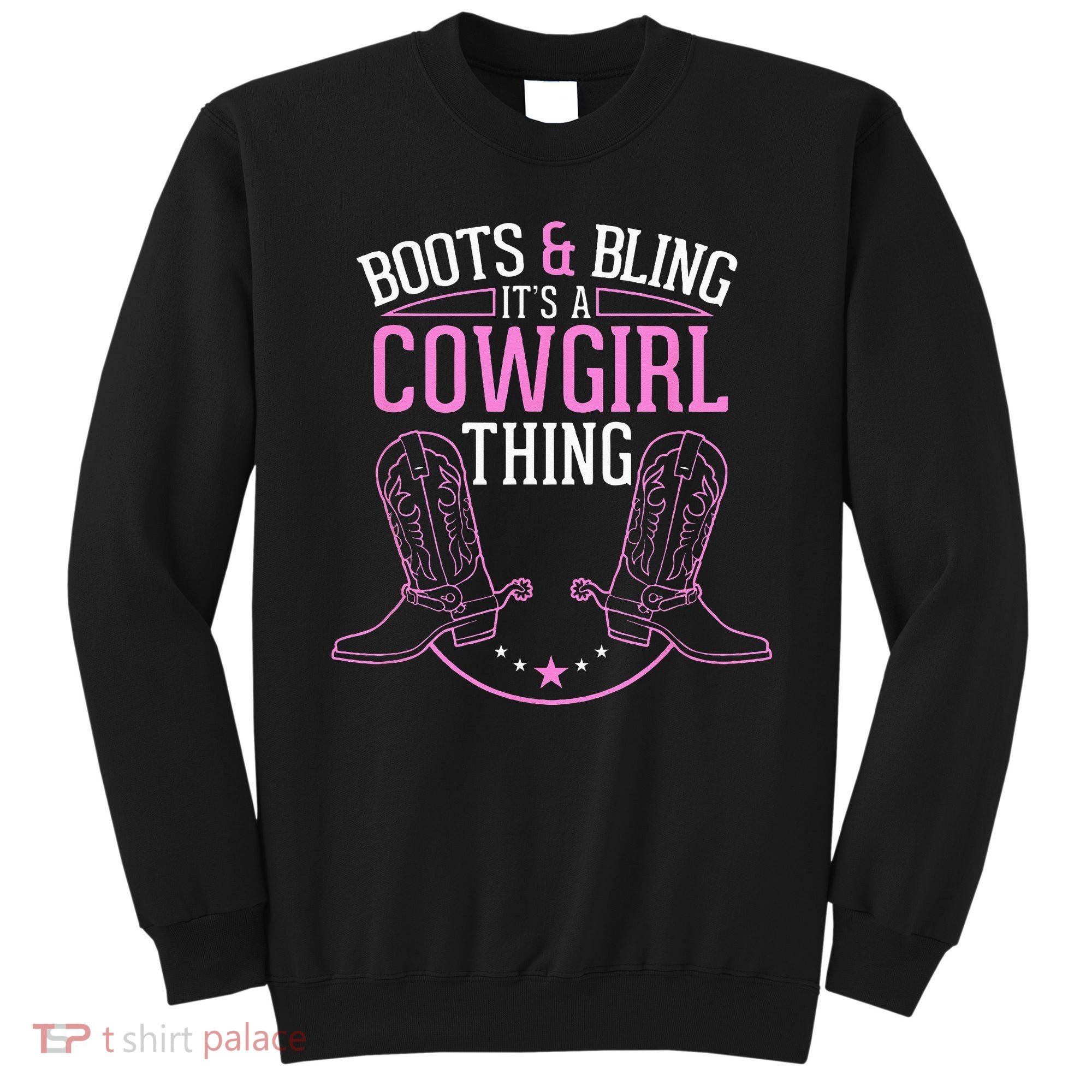 Cute Country Girl Boots Bling Its A Cowgirl Thing Sweatshirt