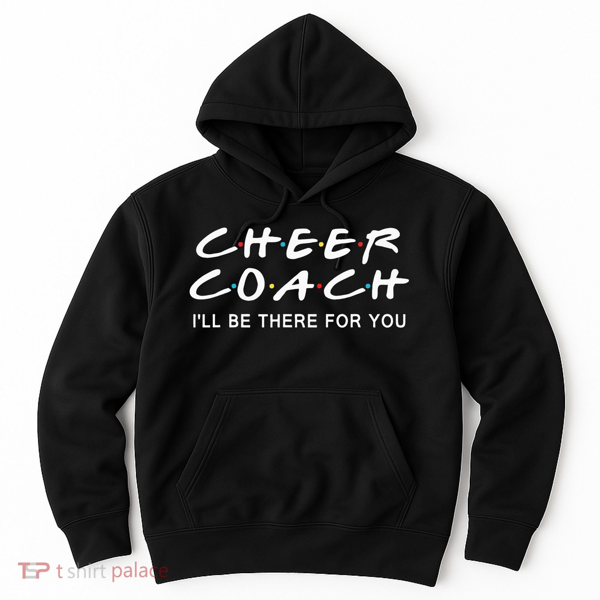 Cheer Coach Gift Cheer Coach I'll Be There For You Hoodie