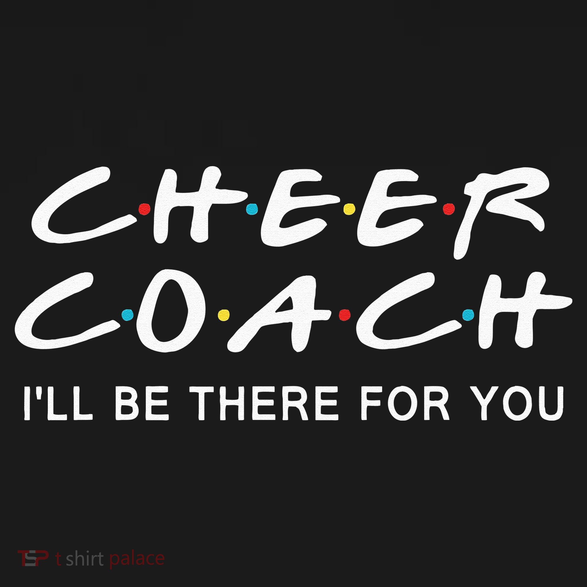 Cheer Coach Gift Cheer Coach I'll Be There For You Long Sleeve Shirt