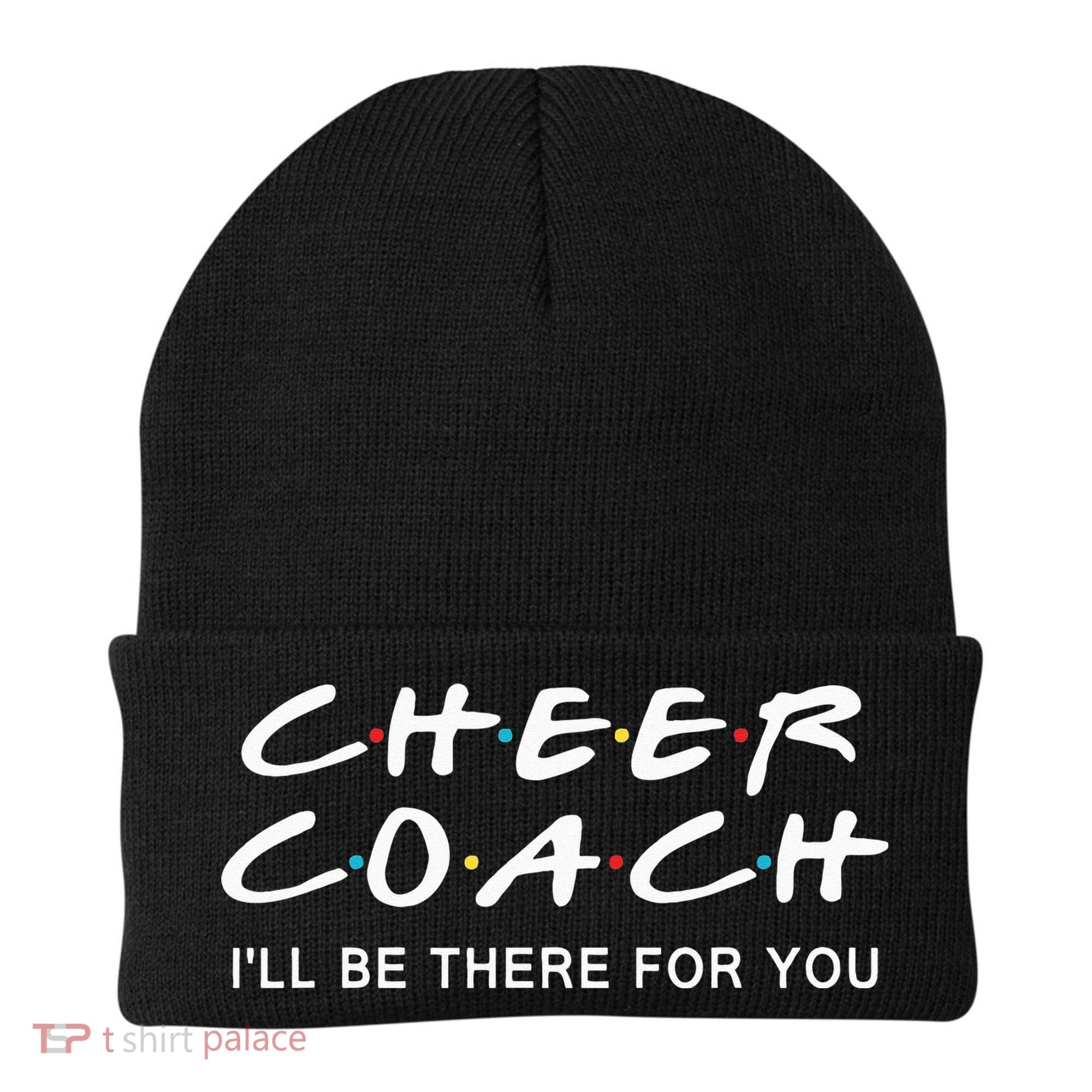 Cheer Coach Gift Cheer Coach I'll Be There For You Beanie