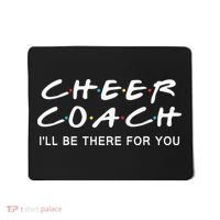 Cheer Coach Gift Cheer Coach I'll Be There For You Mousepad thumb 0