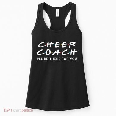 Cheer Coach Gift Cheer Coach I'll Be There For You Women's Tank Top