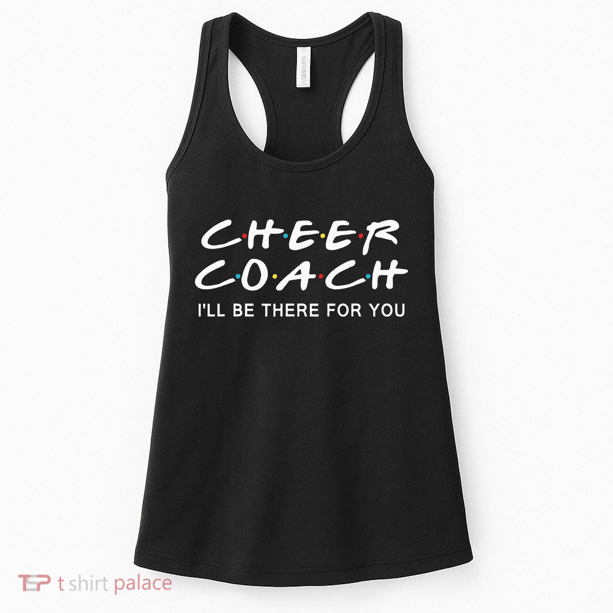 Cheer Coach Gift Cheer Coach I'll Be There For You Women's Tank Top