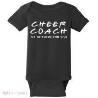 Cheer Coach Gift Cheer Coach I'll Be There For You Baby Bodysuit thumb 0