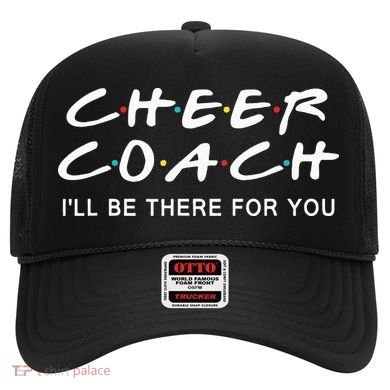 Cheer Coach Gift Cheer Coach I'll Be There For You Hat